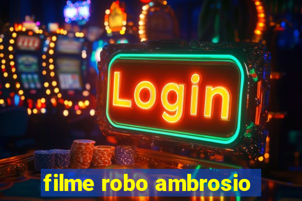 filme robo ambrosio